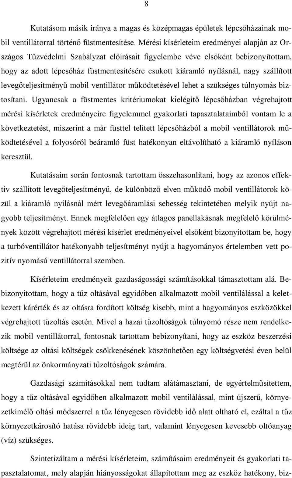 szállított levegőteljesítményű mobil ventillátor működtetésével lehet a szükséges túlnyomás biztosítani.