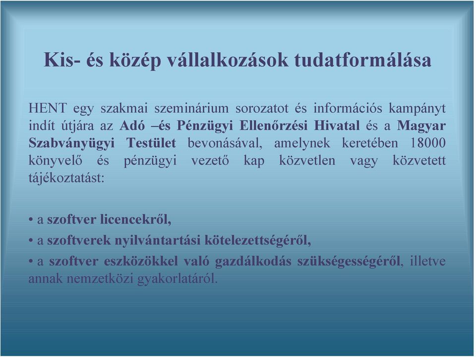 könyvelő és pénzügyi vezető kap közvetlen vagy közvetett tájékoztatást: a szoftver licencekről, a szoftverek