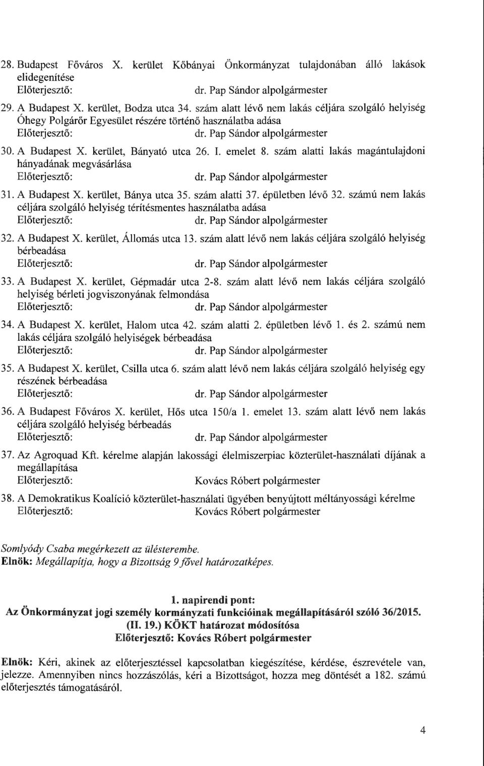 szám alatti lakás magántulajdoni hányadának megvásárlása 31. A Budapest X. kerület, Bánya utca 35. szám alatti 37. épületben lévő 32.