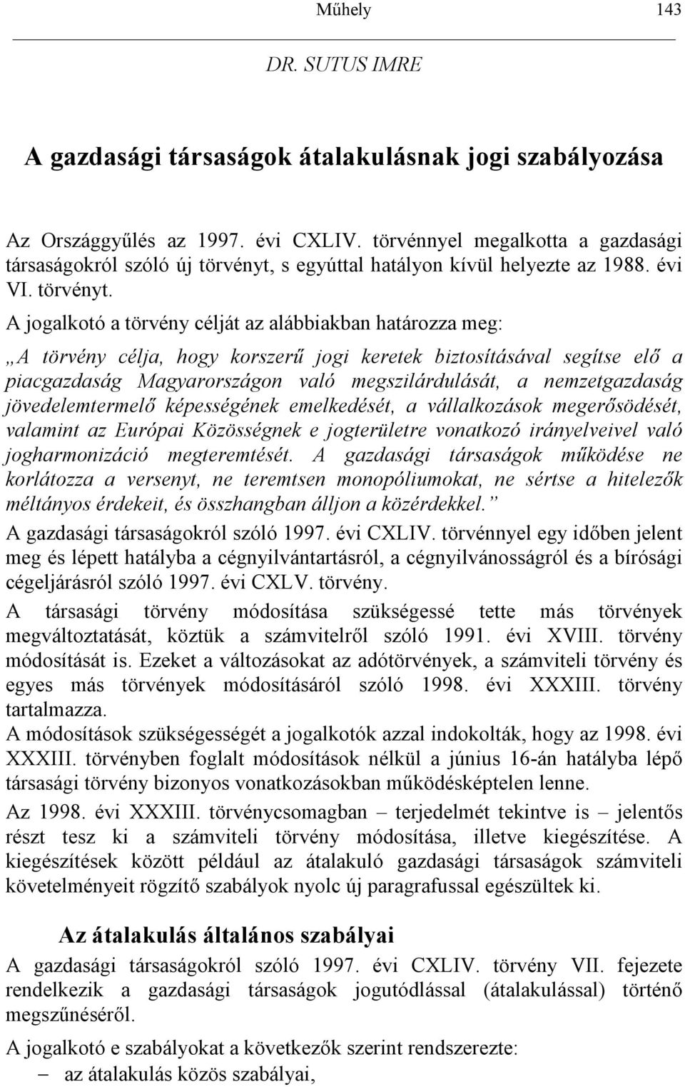 s egyúttal hatályon kívül helyezte az 1988. évi VI. törvényt.