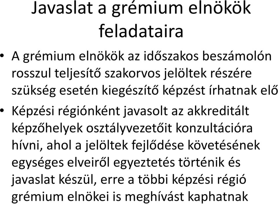 javasolt az akkreditált képzőhelyek osztályvezetőit konzultációra hívni, ahol a jelöltek fejlődése követésének