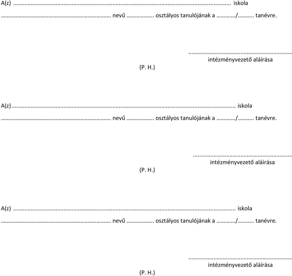 .. intézményvezető aláírása A(z)... intézményvezető aláírása