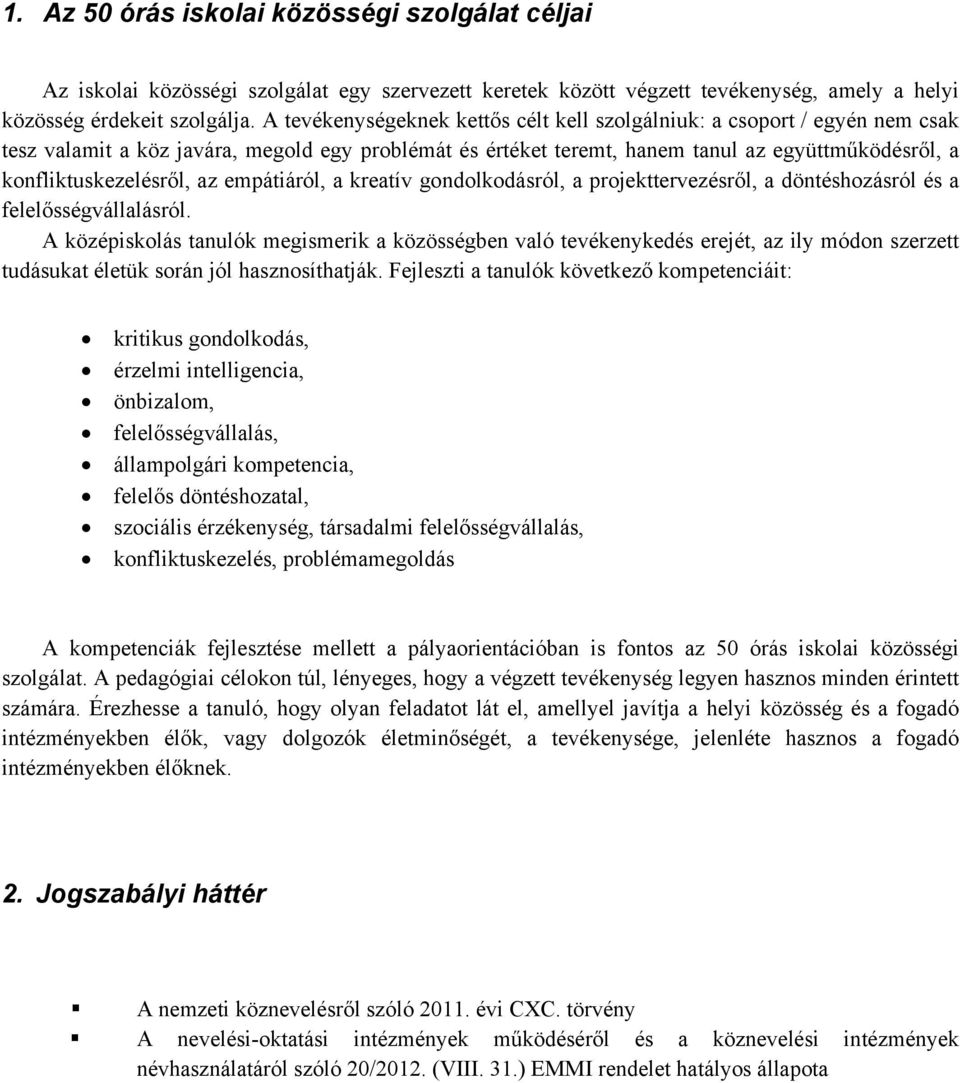 az empátiáról, a kreatív gondolkodásról, a projekttervezésről, a döntéshozásról és a felelősségvállalásról.