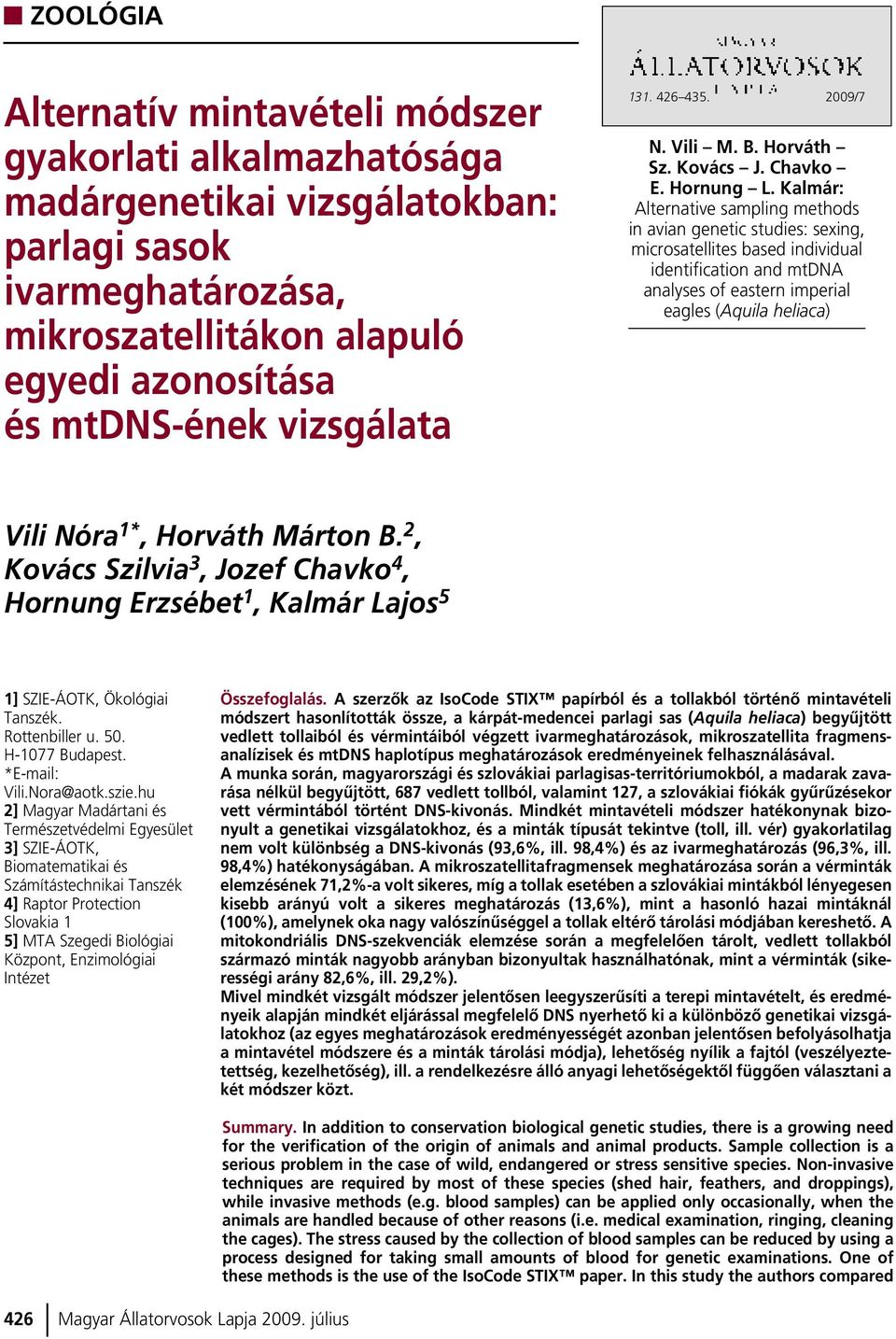 Kalmár: Alternative sampling methods in avian genetic studies: sexing, microsatellites based individual identification and mtdna analyses of eastern imperial eagles (Aquila heliaca) Vili Nóra 1*,