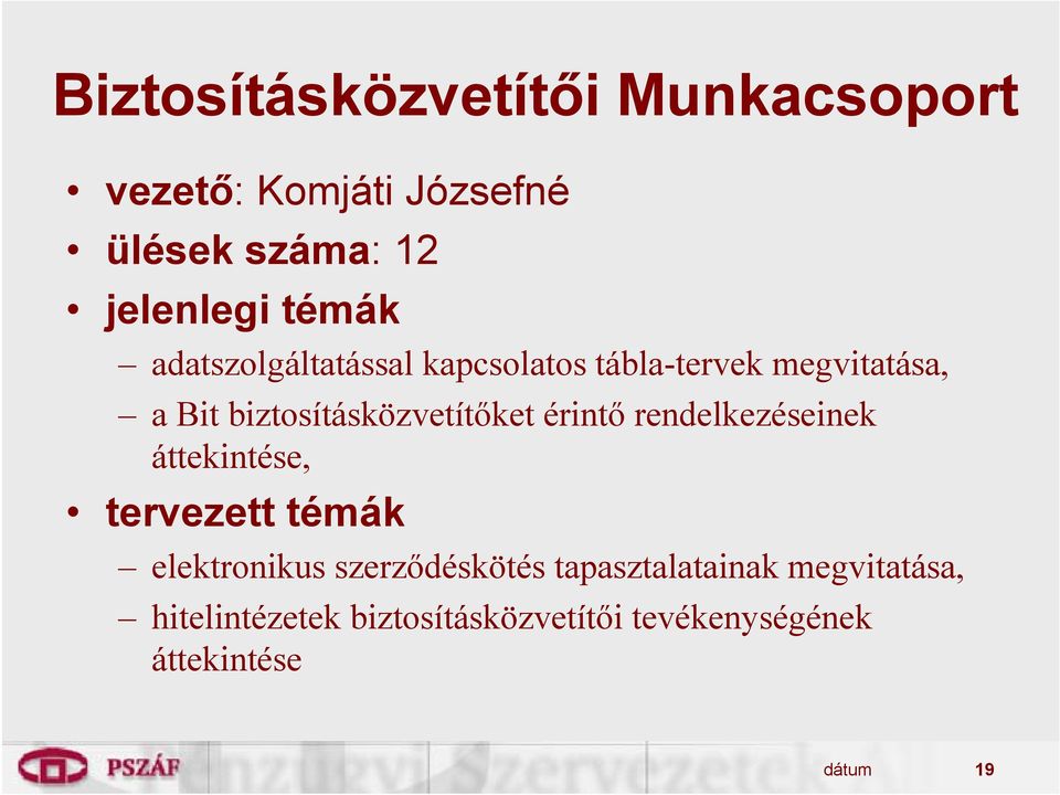 biztosításközvetítőket érintő rendelkezéseinek áttekintése, tervezett témák elektronikus