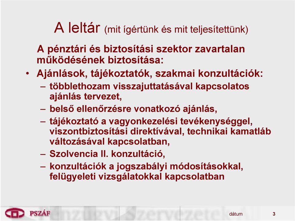 ajánlás, tájékoztató a vagyonkezelési tevékenységgel, viszontbiztosítási direktívával, technikai kamatláb változásával