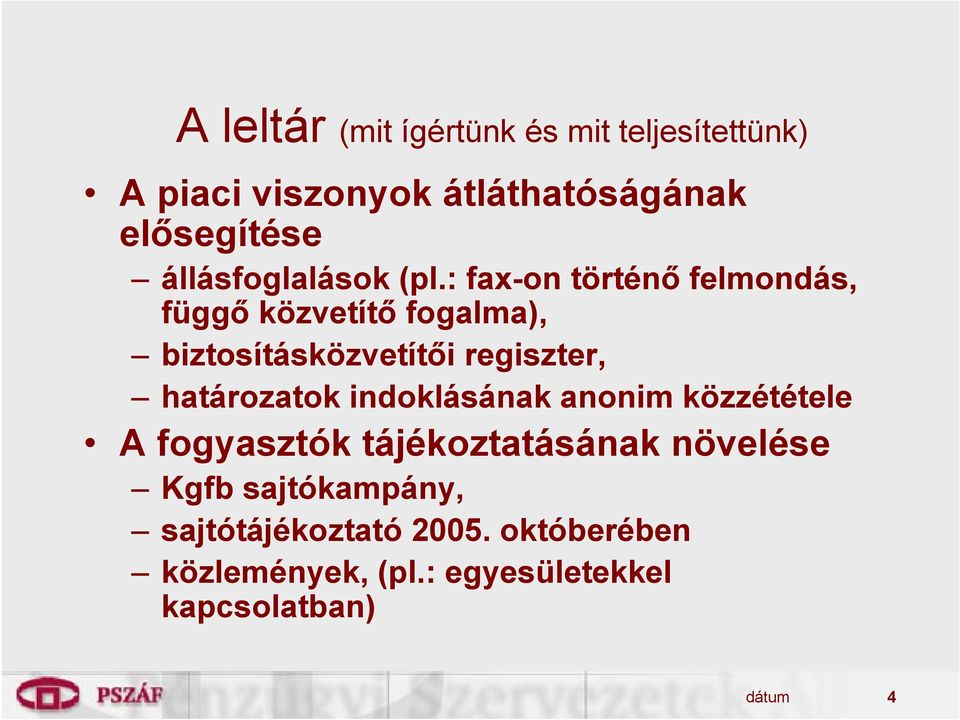 : fax-on történő felmondás, függő közvetítő fogalma), biztosításközvetítői regiszter, határozatok