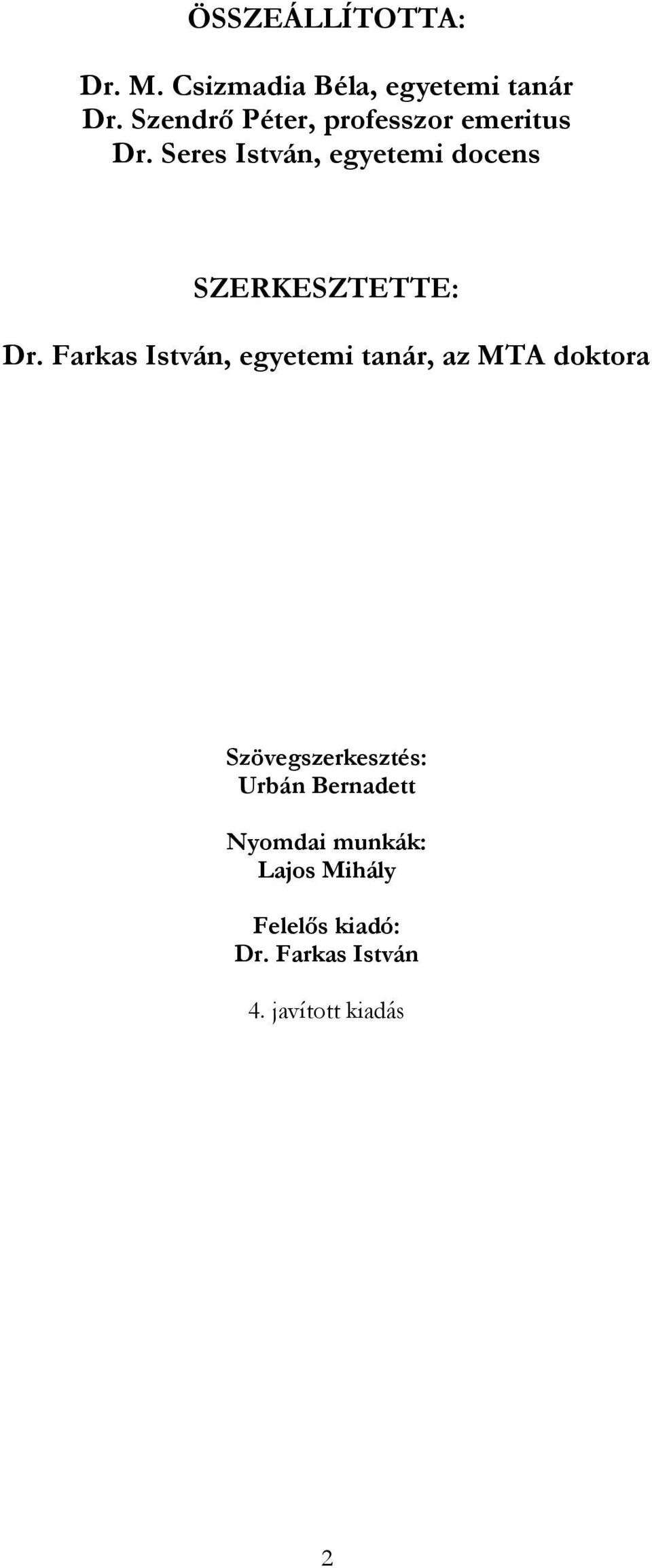 Seres István, egyetemi docens SZERKESZTETTE: Dr.