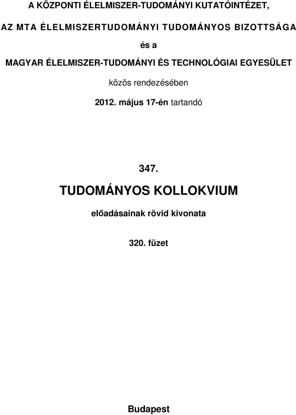 ÉLELMISZER-TUDOMÁNYI ÉS TECHNOLÓGIAI EGYESÜLET közös rendezésében