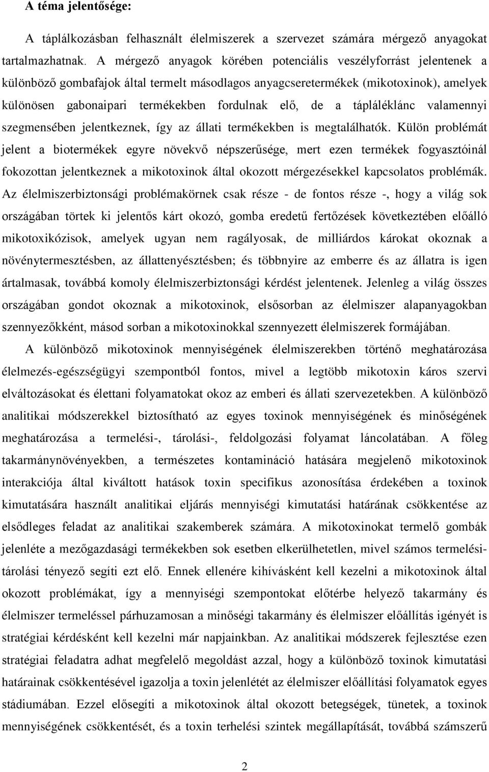 elő, de a tápláléklánc valamennyi szegmensében jelentkeznek, így az állati termékekben is megtalálhatók.