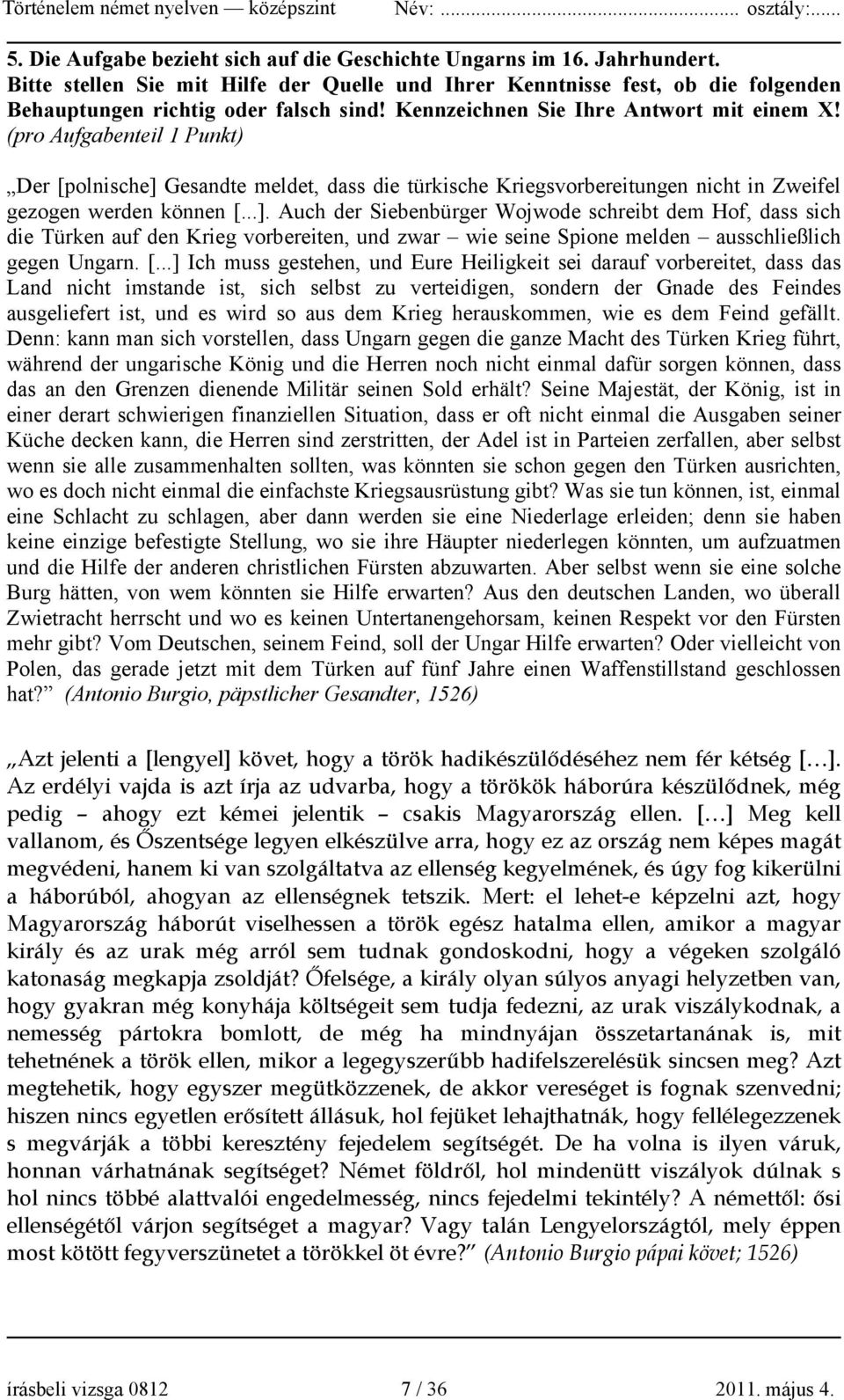 Gesandte meldet, dass die türkische Kriegsvorbereitungen nicht in Zweifel gezogen werden können [...].