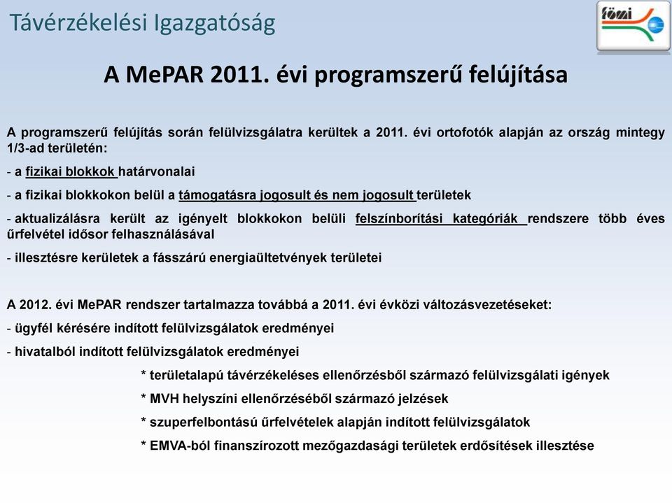 igényelt blokkokon belüli felszínborítási kategóriák rendszere több éves űrfelvétel idősor felhasználásával - illesztésre kerületek a fásszárú energiaültetvények területei A 2012.