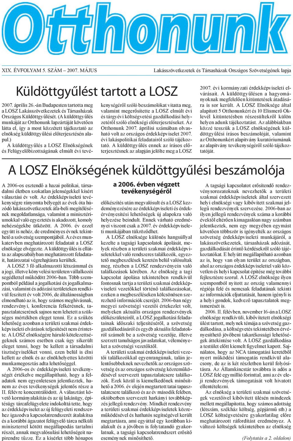 (A küldöttgyűlés munkáját az Otthonunk lapzártáját követően látta el, így a most közzétett tájékoztató az elnökség küldöttgyűlési előterjesztésén alapul.