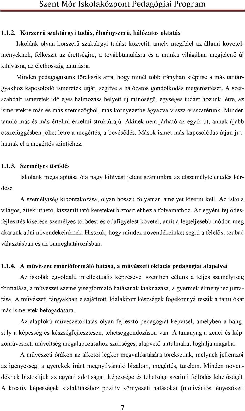 a munka világában megjelenő új kihívásra, az élethosszig tanulásra.