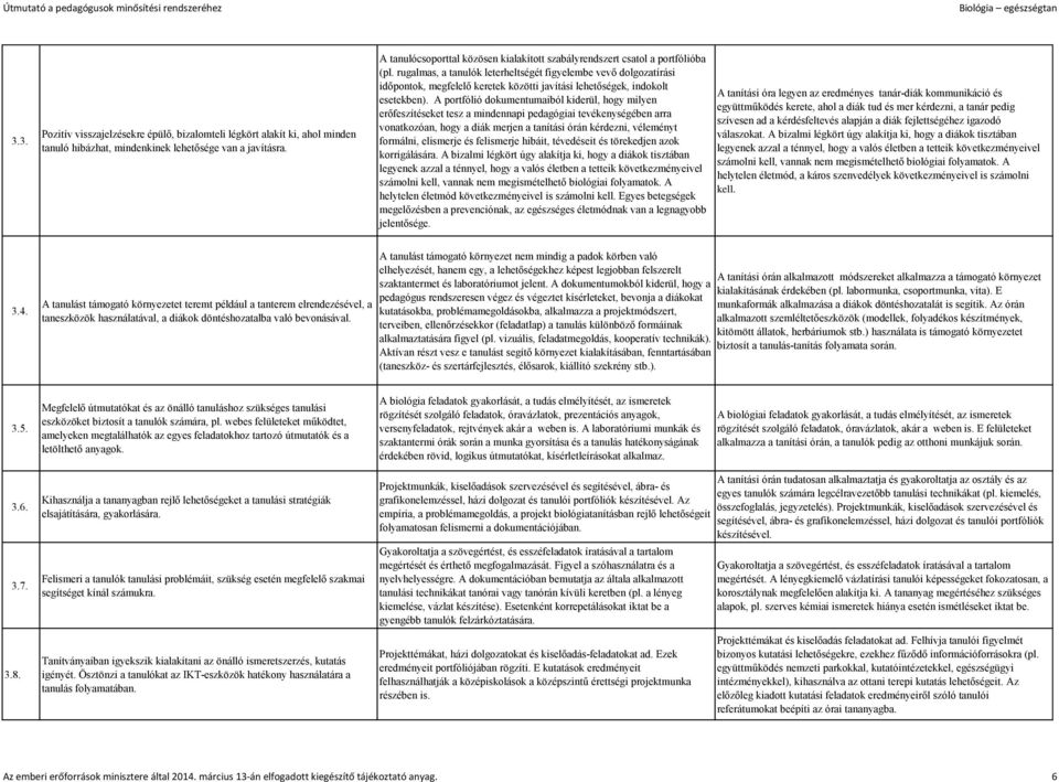 rugalmas, a tanulók leterheltségét figyelembe vevő dolgozatírási időpontok, megfelelő keretek közötti javítási lehetőségek, indokolt esetekben).