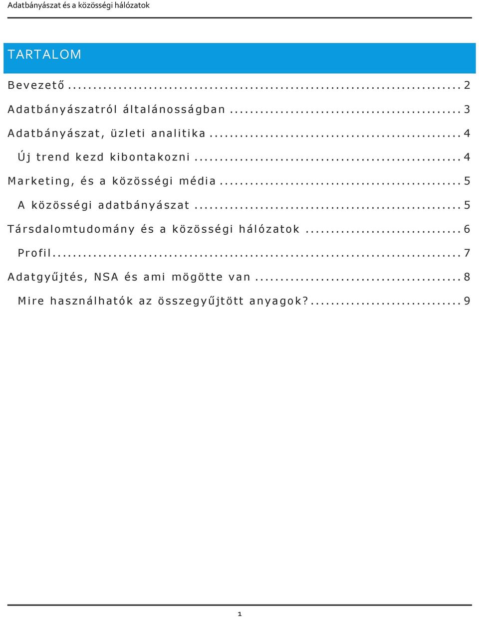 .. 4 Marketing, és a közösségi média... 5 A közösségi adatbányászat.