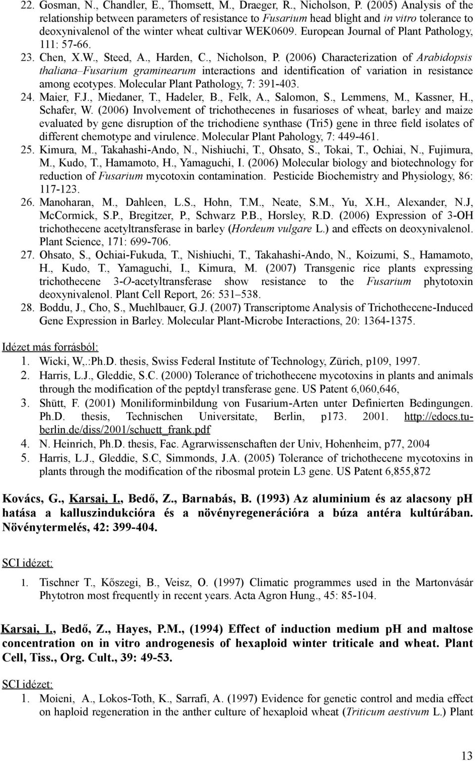 European Journal of Plant Pathology, 111: 57-66. 23. Chen, X.W., Steed, A., Harden, C., Nicholson, P.