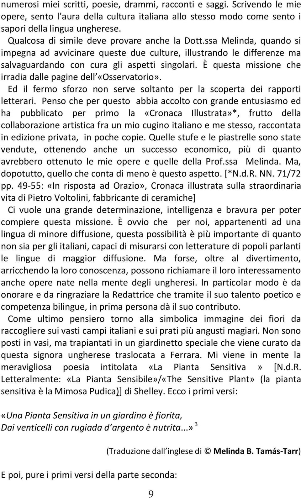 È questa missione che irradia dalle pagine dell «Osservatorio». Ed il fermo sforzo non serve soltanto per la scoperta dei rapporti letterari.