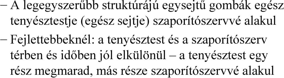 Fejlettebbeknél: a tenyésztest és a szaporítószerv térben és