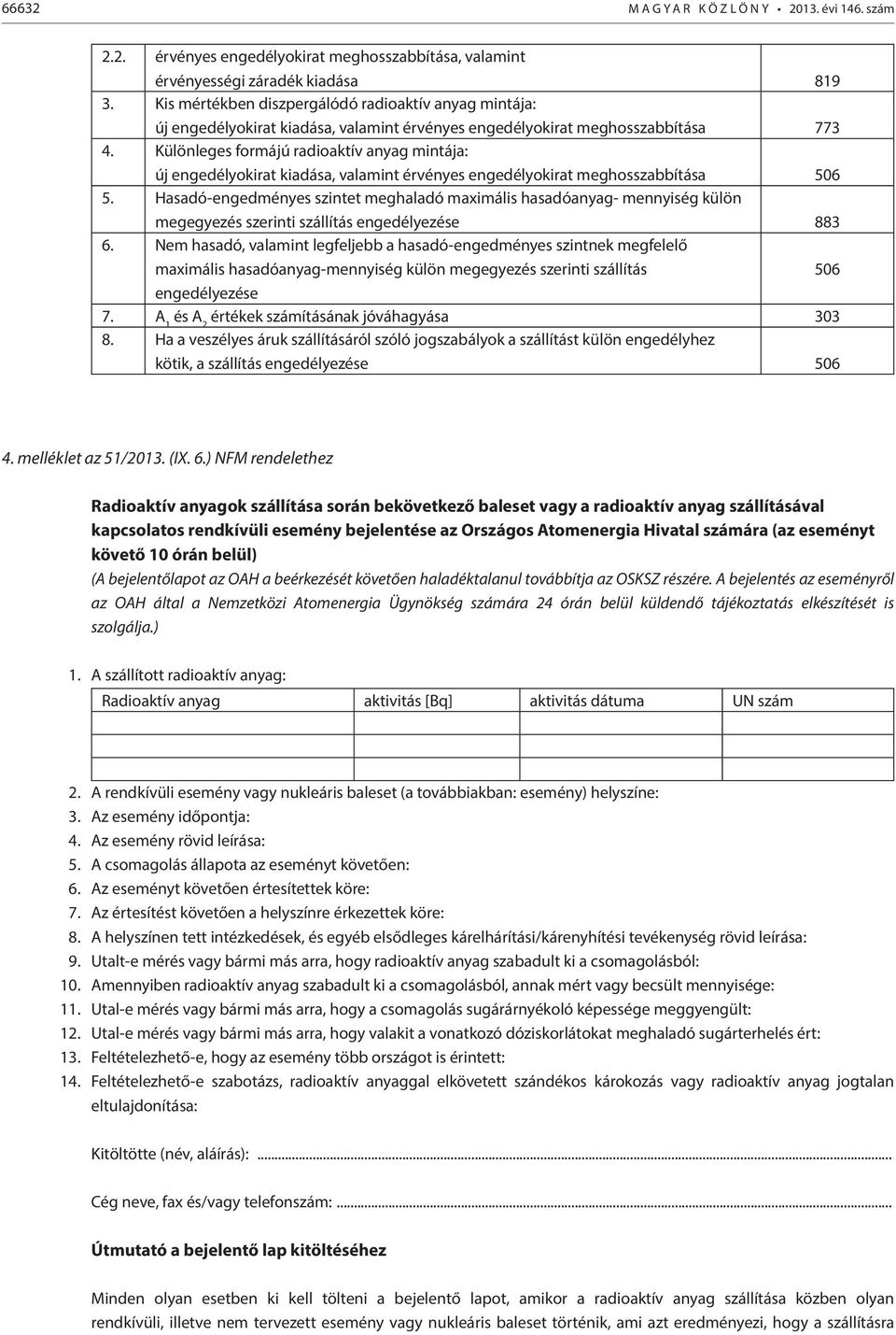 Különleges formájú radioaktív anyag mintája: új engedélyokirat kiadása, valamint érvényes engedélyokirat meghosszabbítása 506 5.