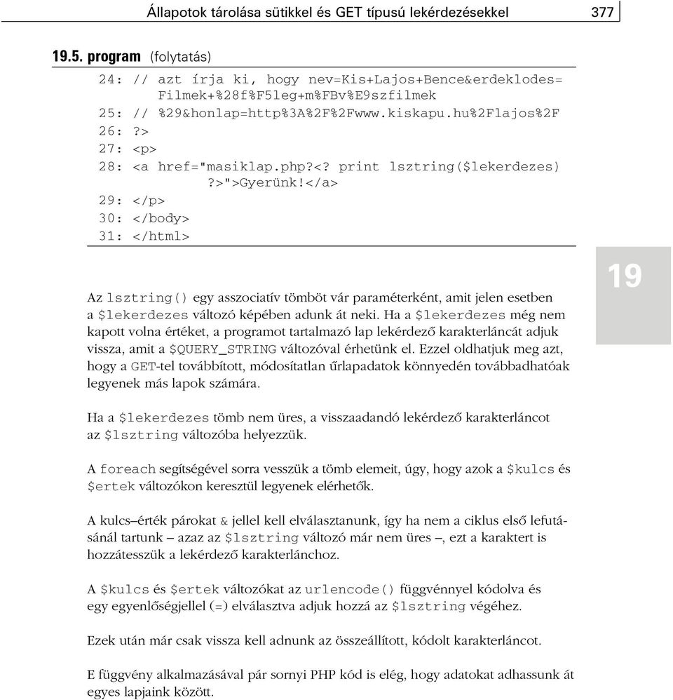 > 27: <p> 28: <a href="masiklap.php?<? print lsztring($lekerdezes)?>">gyerünk!