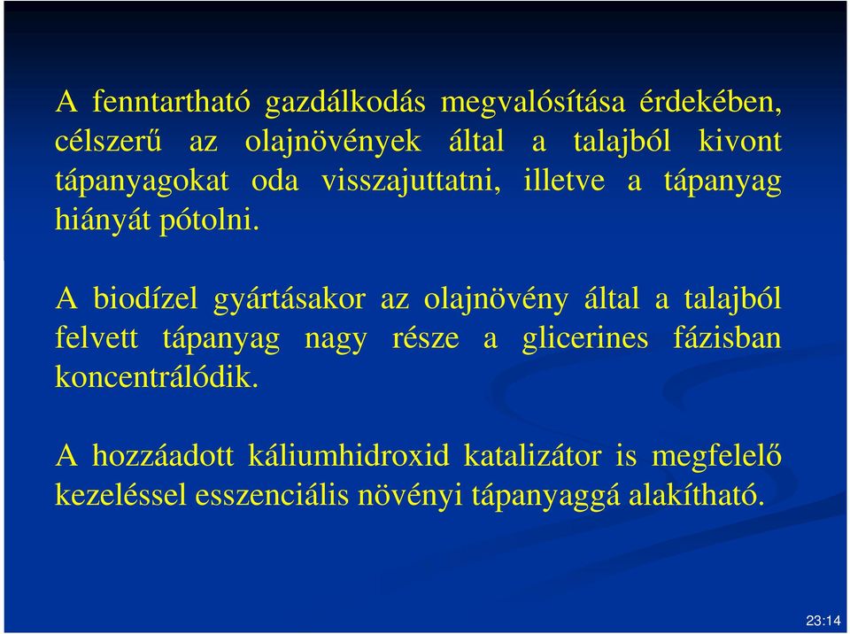 A biodízel gyártásakor az olajnövény által a talajból felvett tápanyag nagy része a glicerines