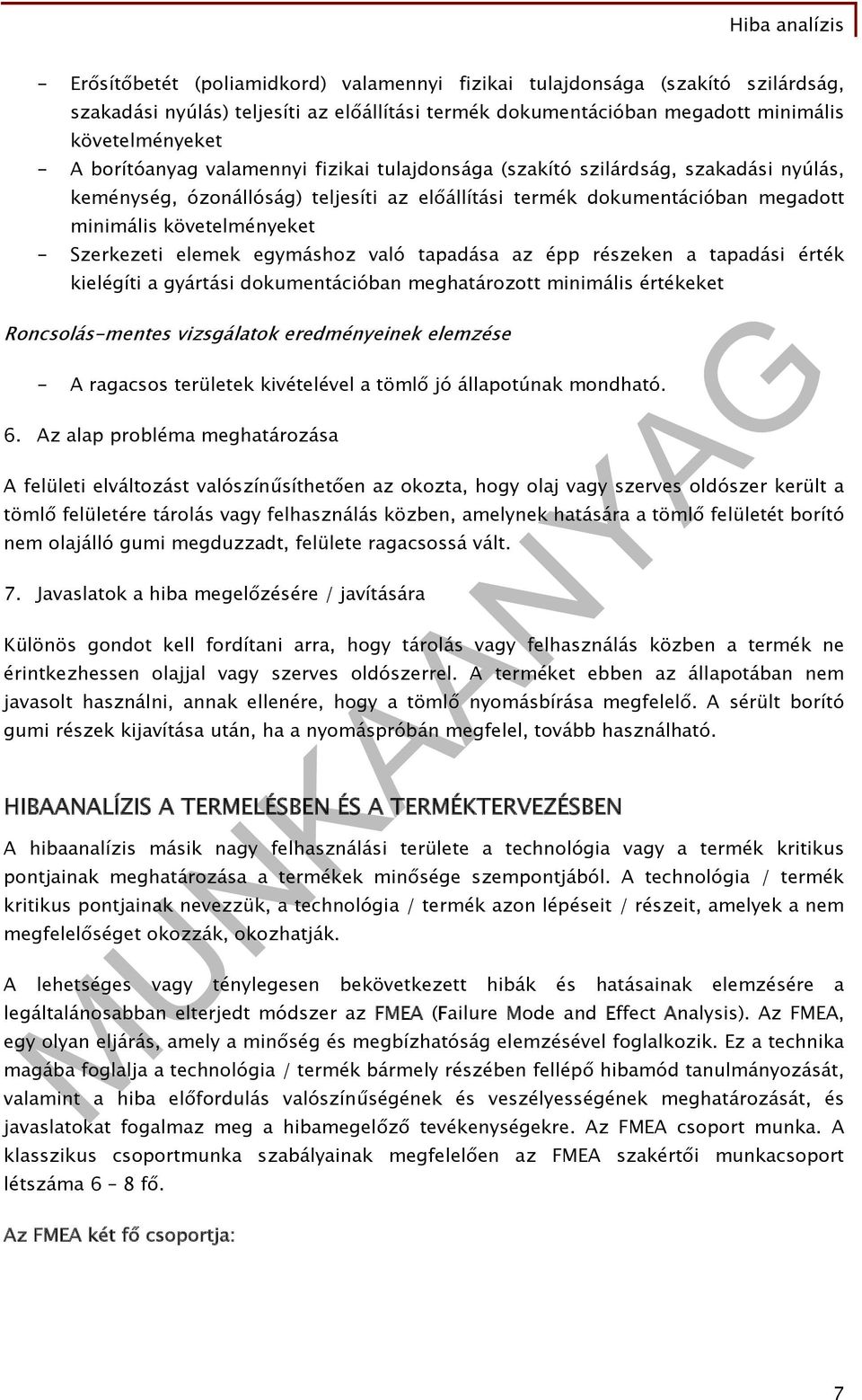 egymáshoz való tapadása az épp részeken a tapadási érték kielégíti a gyártási dokumentációban meghatározott minimális értékeket Roncsolás-mentes vizsgálatok eredményeinek elemzése - A ragacsos