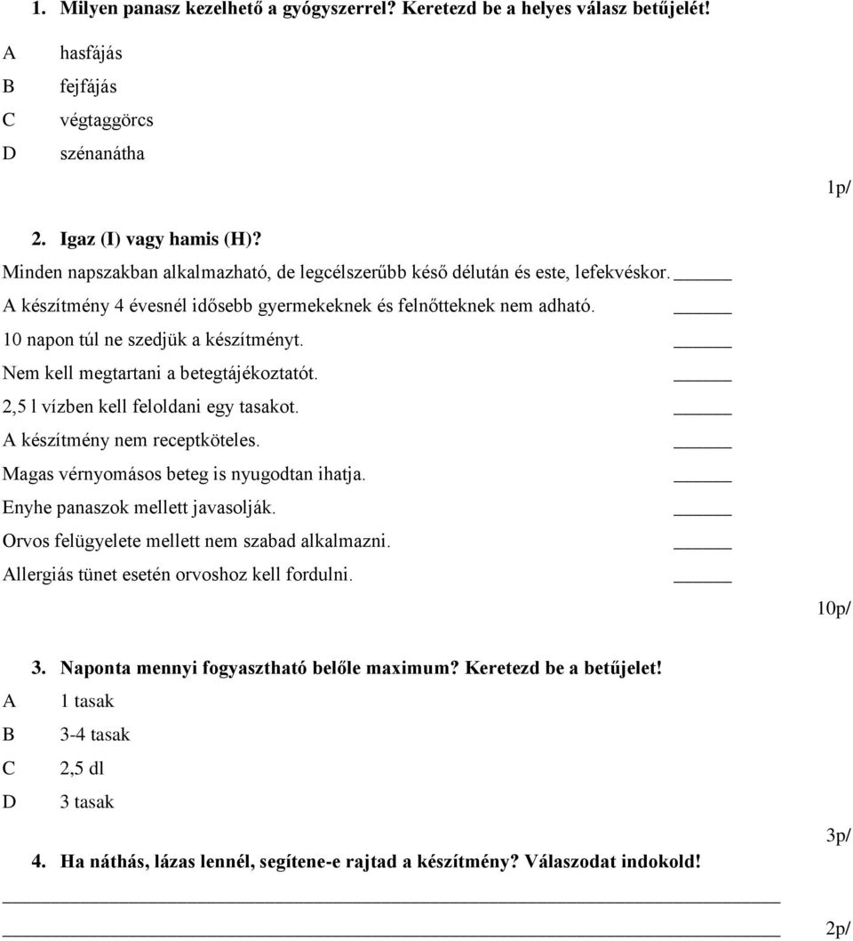 Nem kell megtartani a betegtájékoztatót. 2,5 l vízben kell feloldani egy tasakot. A készítmény nem receptköteles. Magas vérnyomásos beteg is nyugodtan ihatja. Enyhe panaszok mellett javasolják.