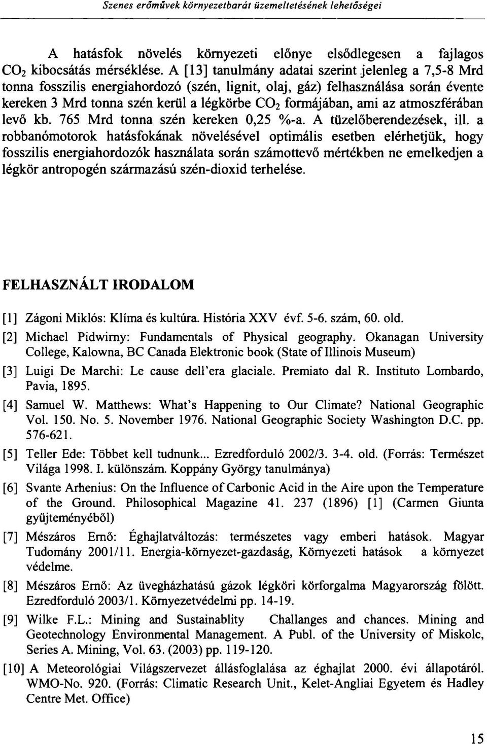 az atmoszférában levő kb. 765 Mrd tonna szén kereken 0,25 %-a. A tüzelőberendezések, ill.