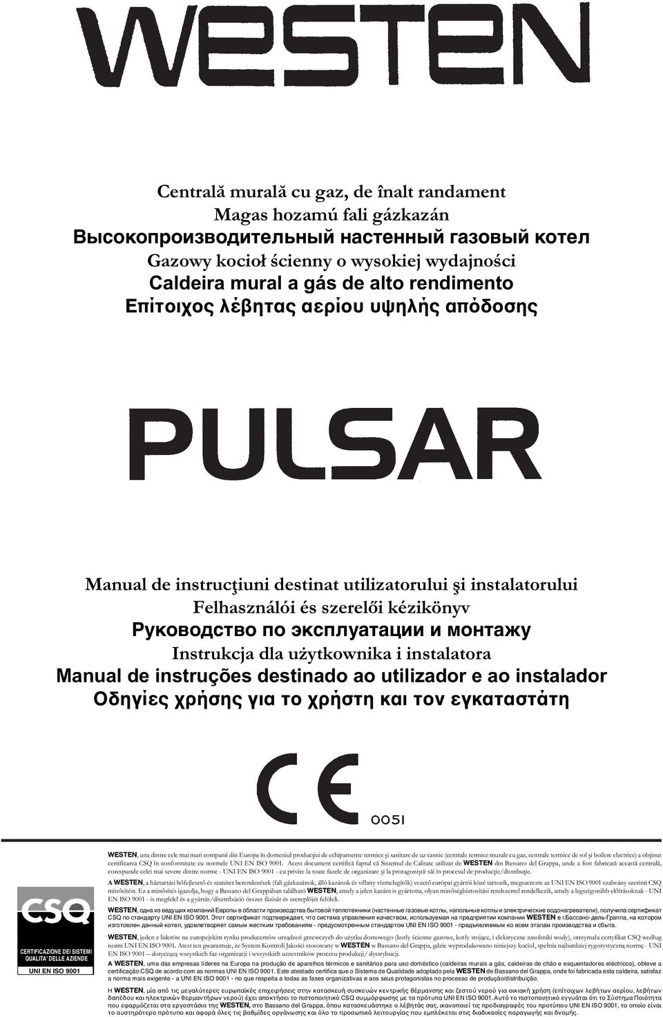 Instrukcja dla użytkownika i instalatora Manual de instruções destinado ao utilizador e ao instalador Οδηγίες χρήσης για το χρήστη και τον εγκαταστάτη CERTIFICAZIONE DEI SISTEMI QUALITA' DELLE