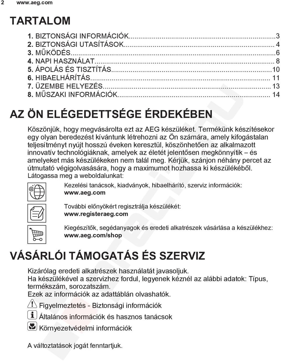 Termékünk készítésekor egy olyan beredezést kívántunk létrehozni az Ön számára, amely kifogástalan teljesítményt nyújt hosszú éveken keresztül, köszönhetően az alkalmazott innovatív technológiáknak,