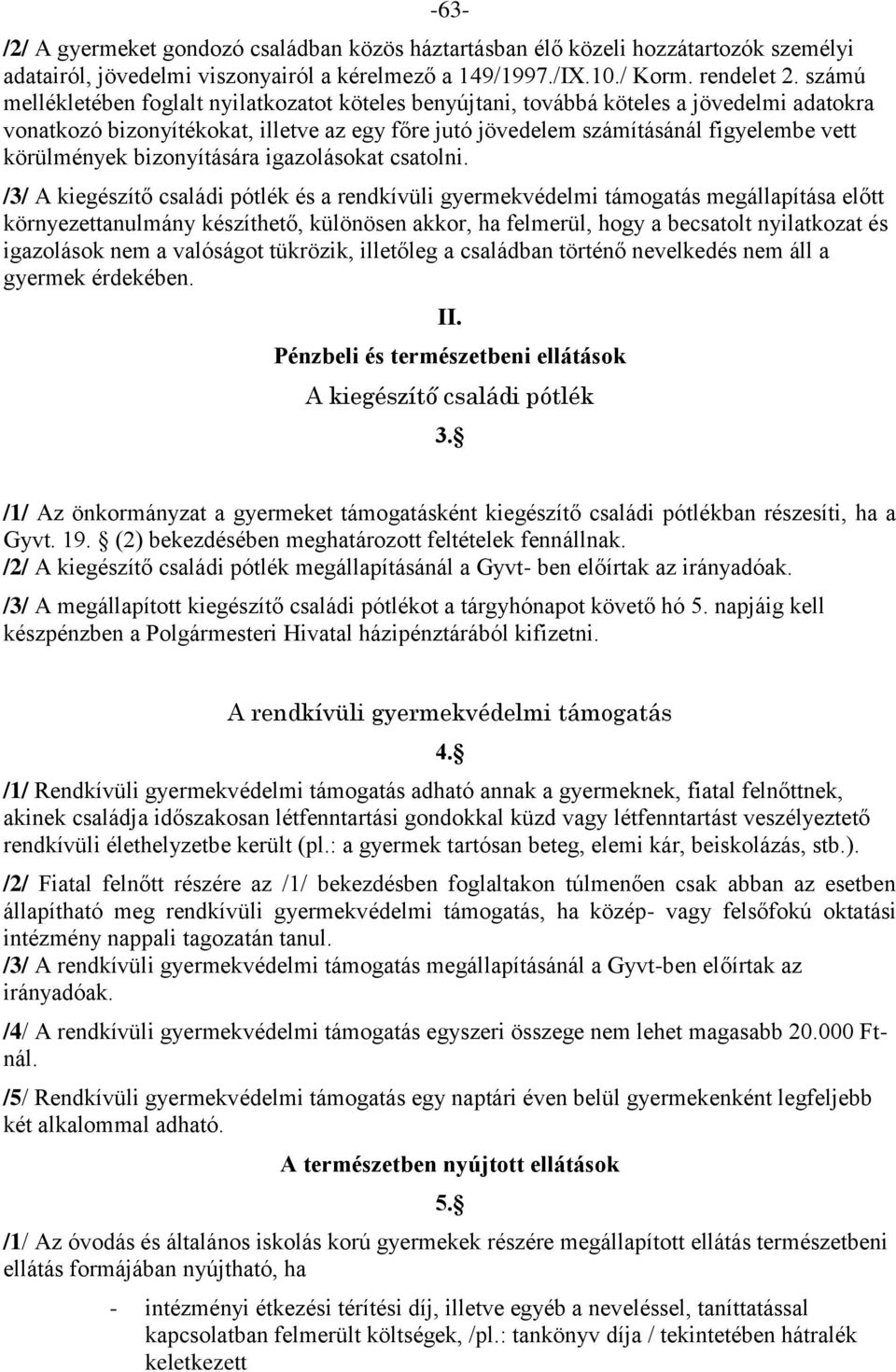 körülmények bizonyítására igazolásokat csatolni.