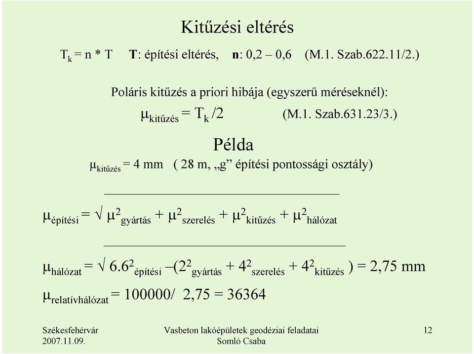 ) Példa µ kitőzés = 4 mm ( 28 m, g építési pontossági osztály) µ építési = µ 2 gyártás + µ 2 szerelés + µ 2