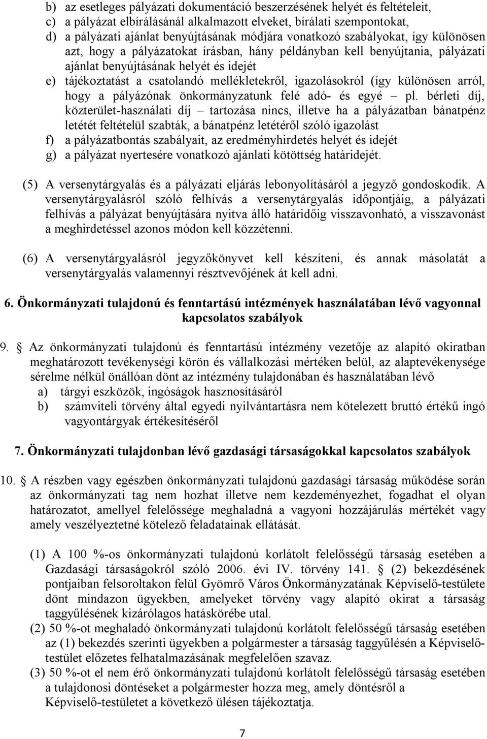 igazolásokról (így különösen arról, hogy a pályázónak önkormányzatunk felé adó- és egyé pl.