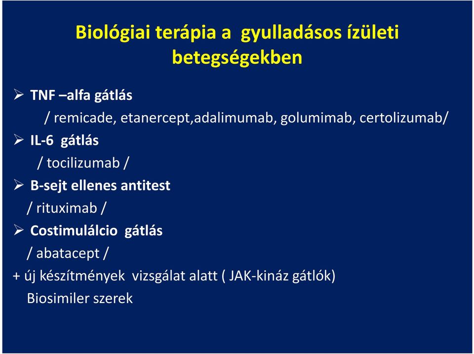 tocilizumab / B-sejt ellenes antitest / rituximab / Costimulálcio gátlás /