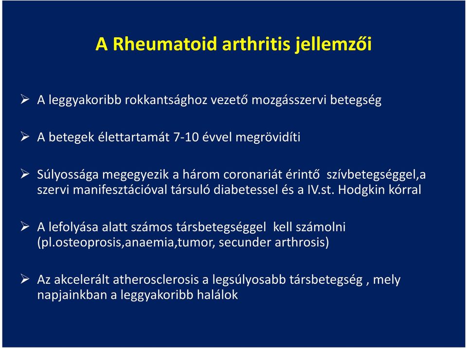 diabetessel és a IV.st. Hodgkin kórral A lefolyása alatt számos társbetegséggel kell számolni (pl.