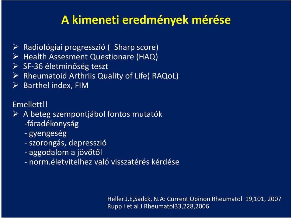 ! A beteg szempontjábol fontos mutatók -fáradékonyság - gyengeség - szorongás, depresszió - aggodalom a jövőtől