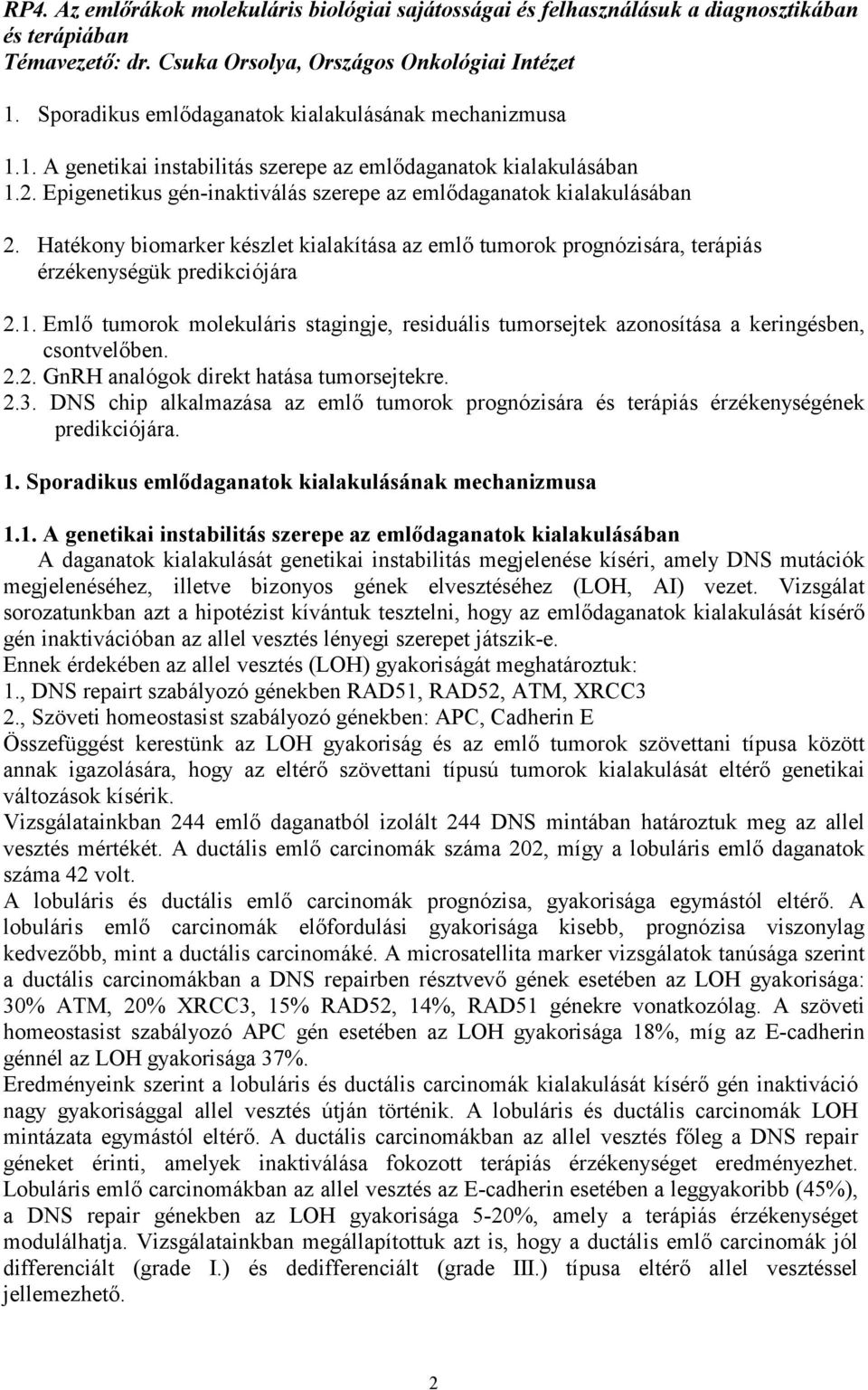 Hatékony biomarker készlet kialakítása az emlő tumorok prognózisára, terápiás érzékenységük predikciójára 2.1.