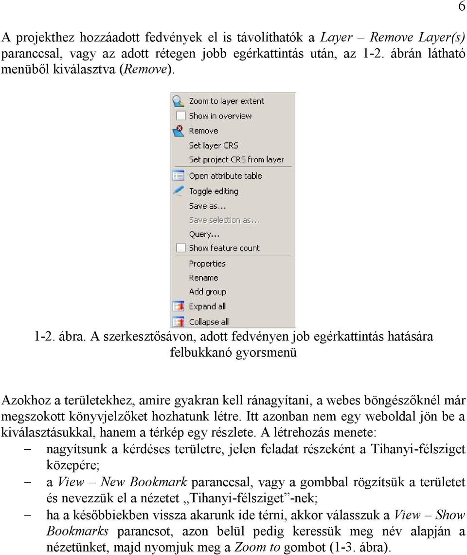 létre. Itt azonban nem egy weboldal jön be a kiválasztásukkal, hanem a térkép egy részlete.