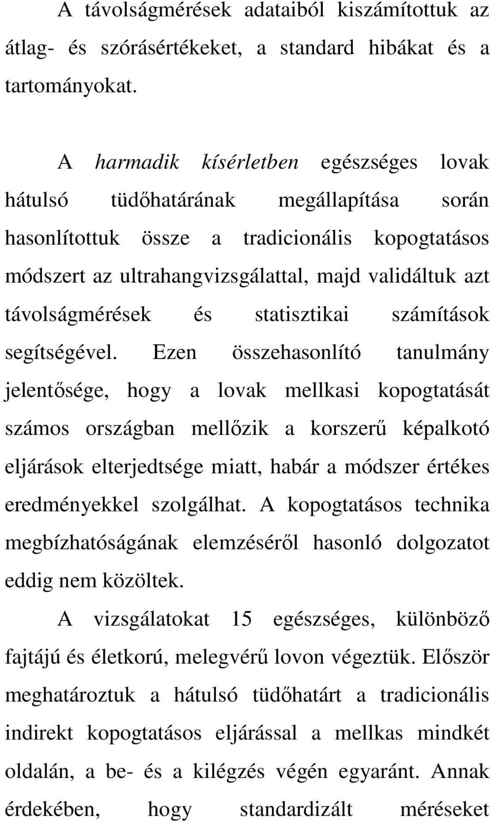 távolságmérések és statisztikai számítások segítségével.