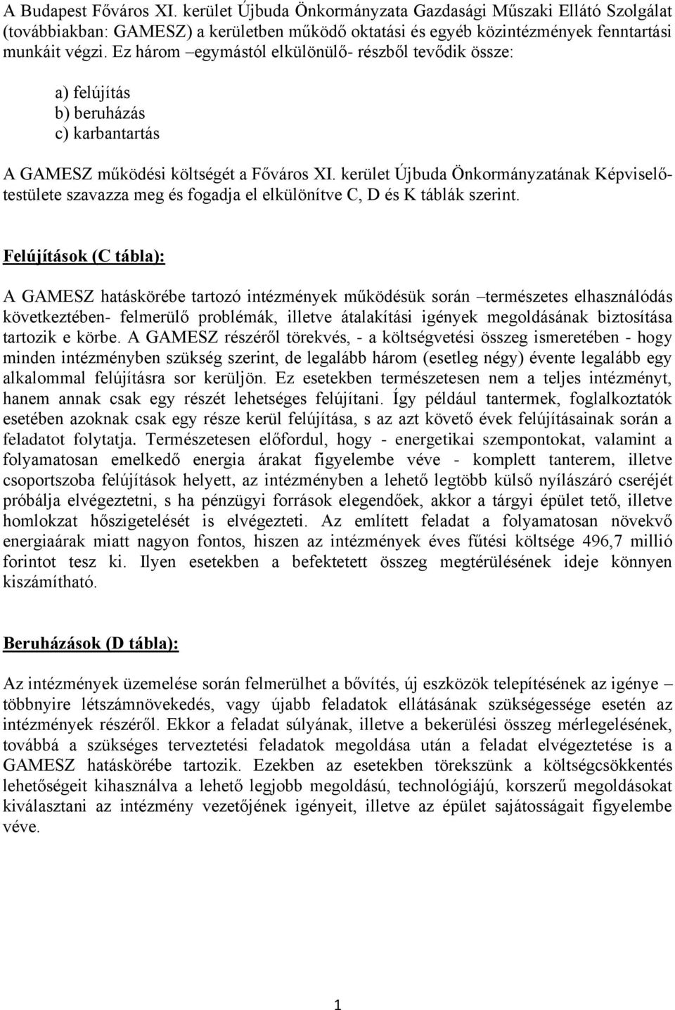 kerület Újbuda Önkormányzatának Képviselőtestülete szavazza meg és fogadja el elkülönítve C, D és K táblák szerint.