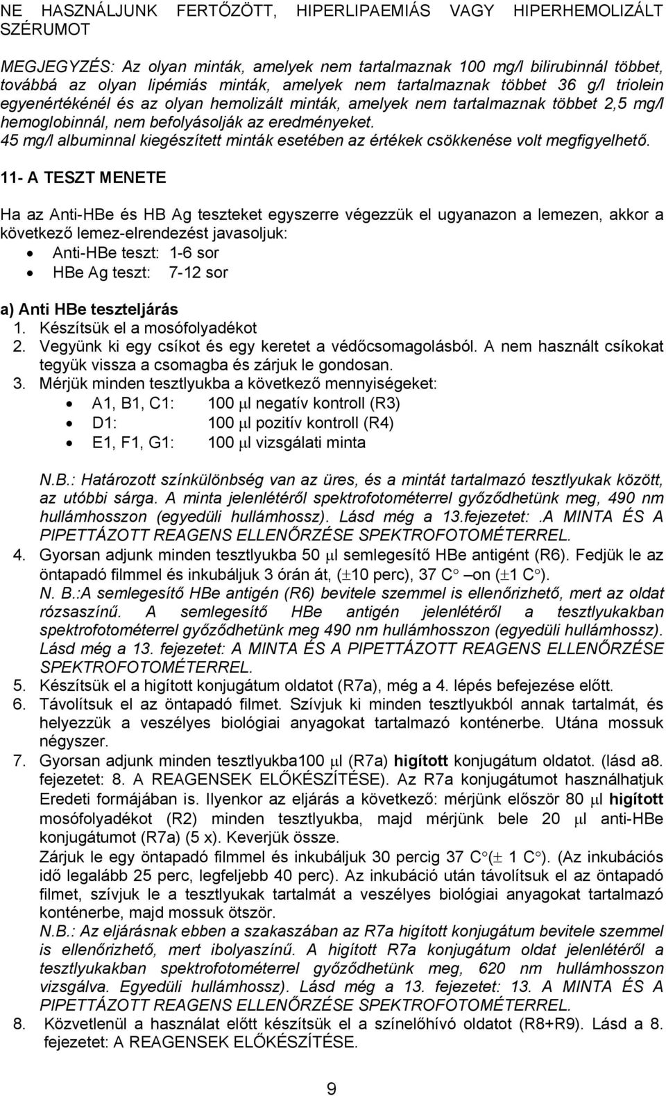 45 mg/l albuminnal kiegészített minták esetében az értékek csökkenése volt megfigyelhető.