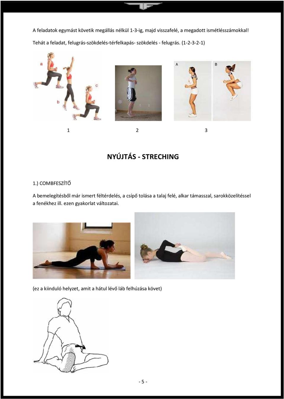 (1-2-3-2-1) 1 2 3 NYÚJTÁS - STRECHING 1.