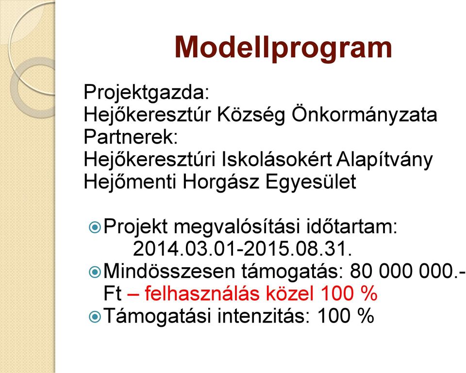 Egyesület Projekt megvalósítási időtartam: 2014.03.01-2015.08.31.