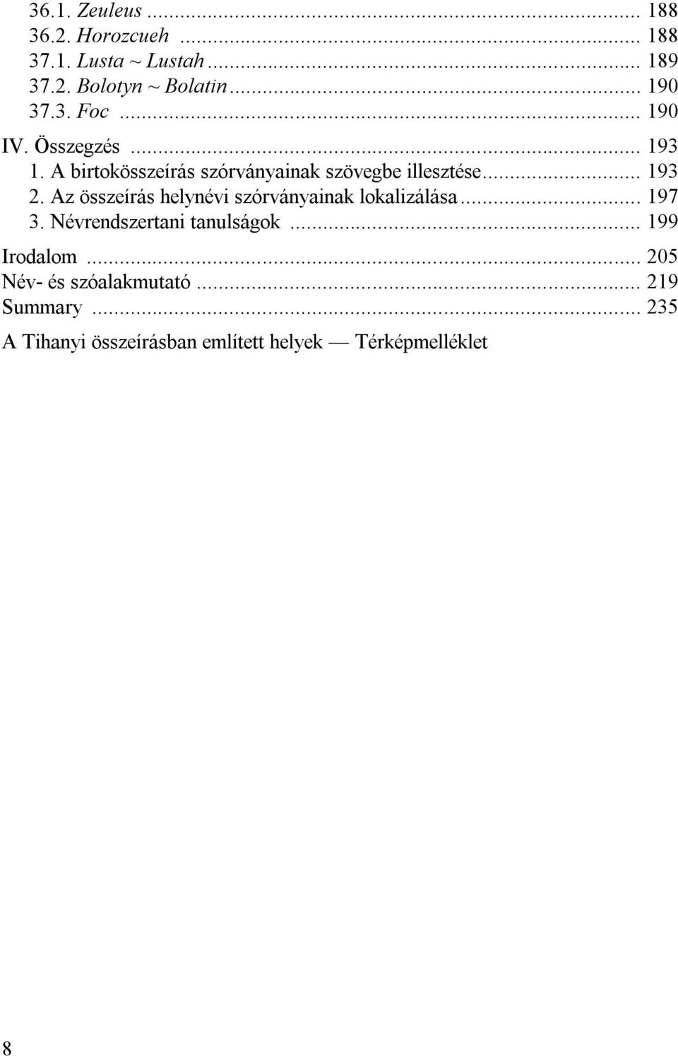 Az összeírás helynévi szórványainak lokalizálása... 197 3. Névrendszertani tanulságok... 199 Irodalom.