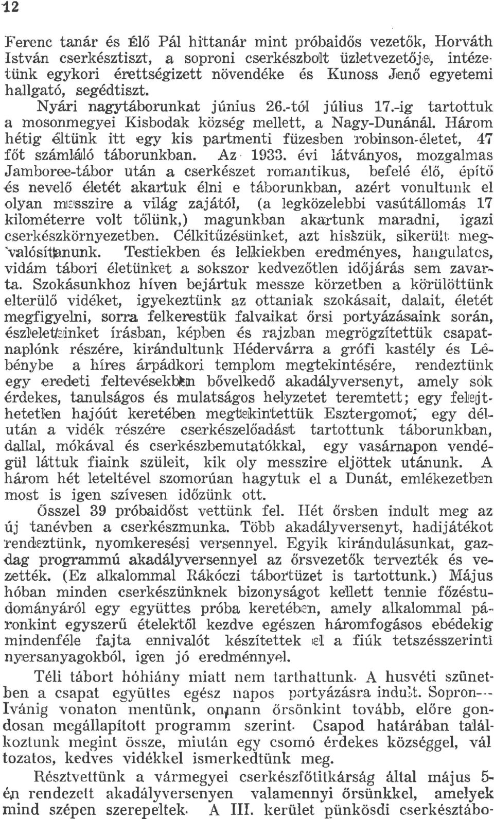 tünk itt egy kis partmenti füzesben obinson-éetet, 47 főt szám,ájó táborunkban. Az 933. évi átványos, mozgamas J arnboree-tábor után a cserkész.