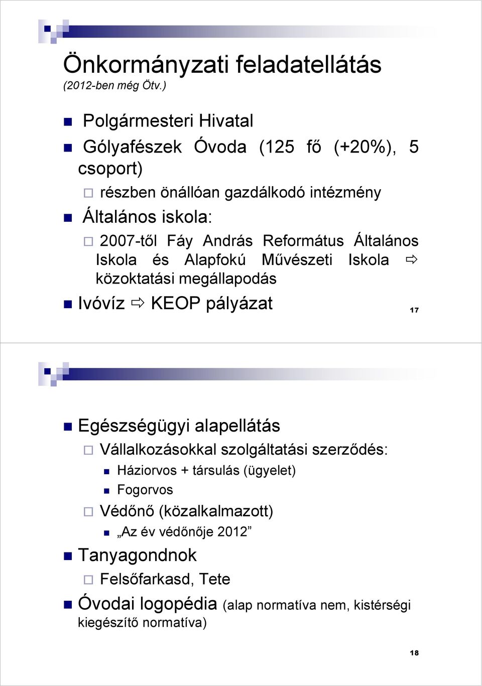 András Református Általános Iskola és Alapfokú Művészeti Iskola közoktatási megállapodás Ivóvíz KEOP pályázat 17 Egészségügyi alapellátás