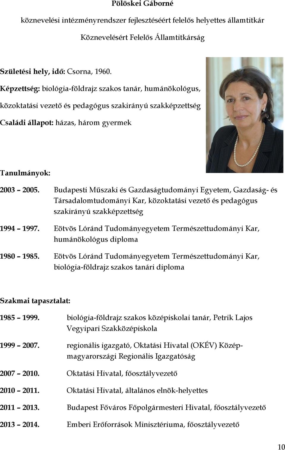 Budapesti Műszaki és Gazdaságtudományi Egyetem, Gazdaság- és Társadalomtudományi Kar, közoktatási vezető és pedagógus szakirányú szakképzettség 1994 1997.