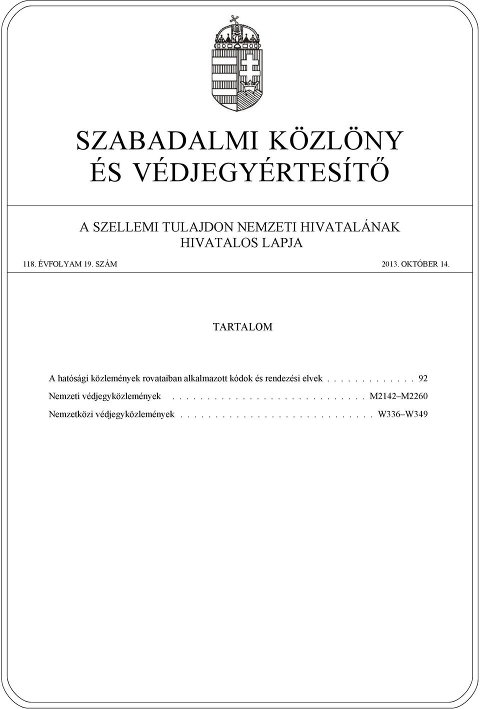 TARTALOM A hatósági közlemények rovataiban alkalmazott kódok és rendezési elvek.