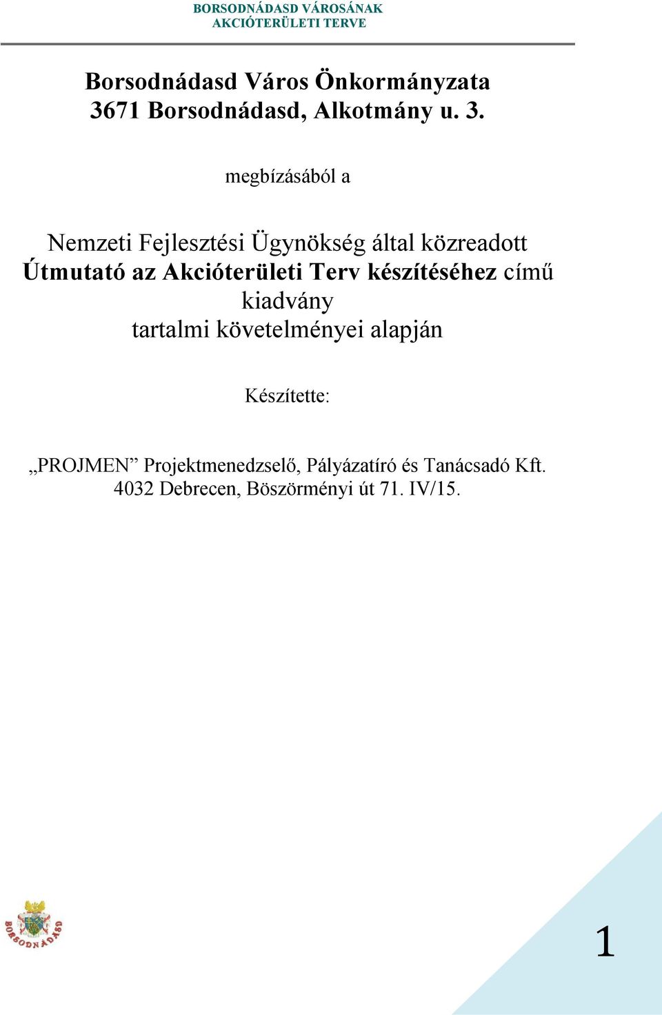 megbízásából a Nemzeti Fejlesztési Ügynökség által közreadott Útmutató az